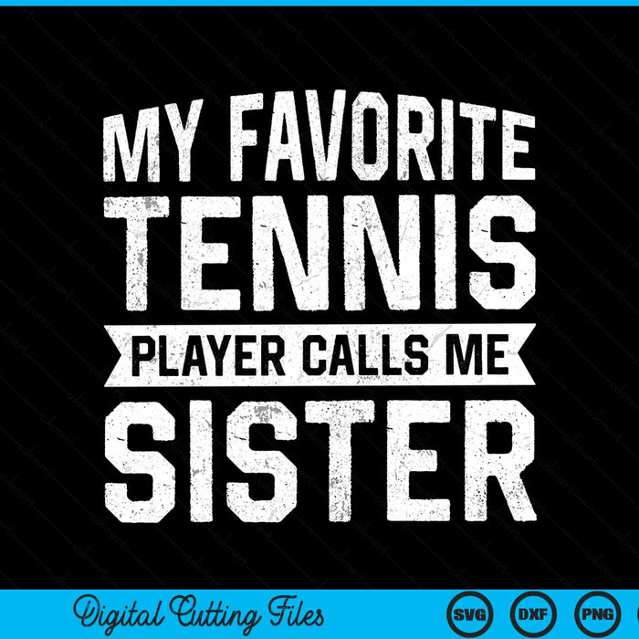 My favorite tennis player calls me sister SVG cut file