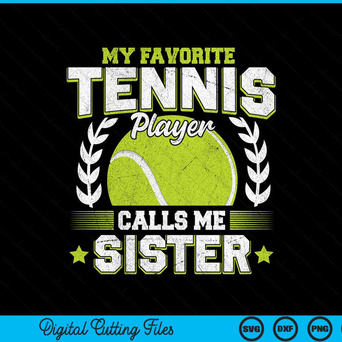 My favorite tennis player calls me sister tennis SVG cut file