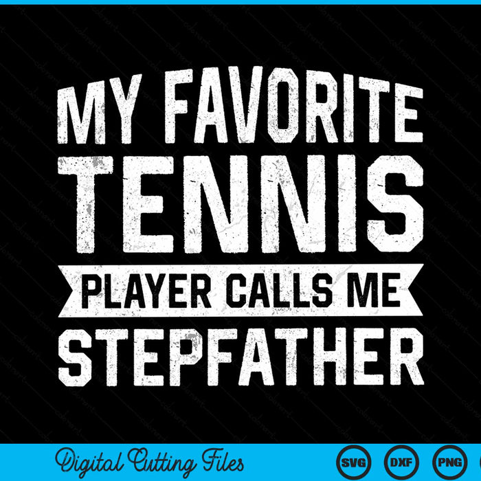 My favorite tennis player calls me stepfather SVG cut file