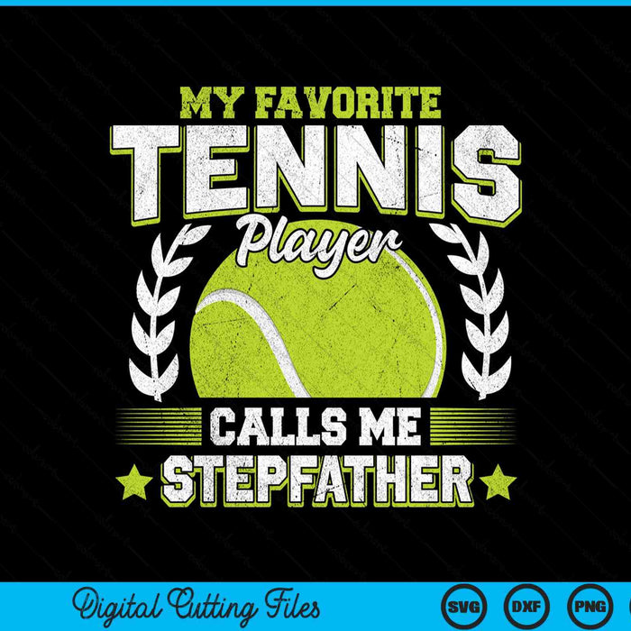 My favorite tennis player calls me stepfather tennis SVG cut file