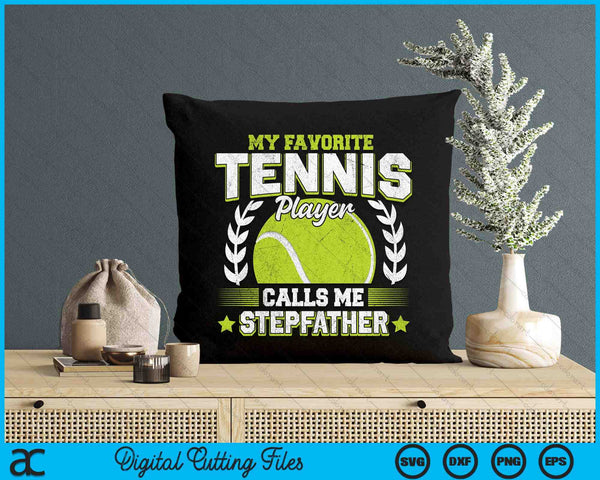 My Favorite Tennis Player Calls Me Stepfather Tennis SVG PNG Digital Printable Files