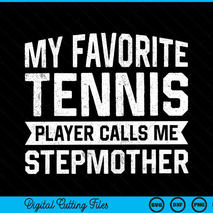 My favorite tennis player calls me stepmother SVG cut file