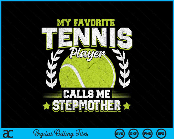 My favorite tennis player calls me stepmother tennis SVG cut file