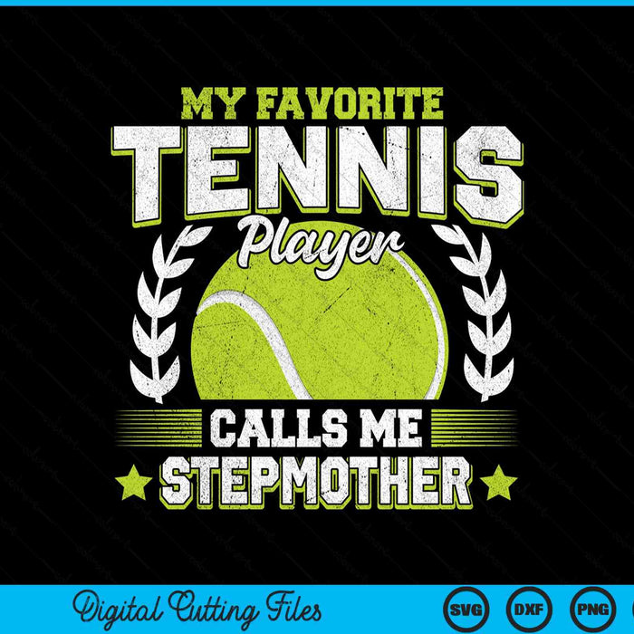 My favorite tennis player calls me stepmother tennis SVG cut file