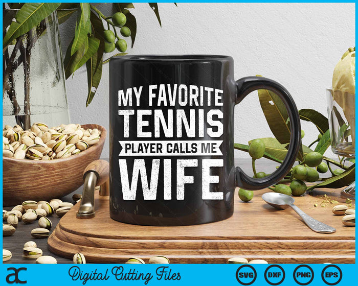 My Favorite Tennis Player Calls Me Wife SVG PNG Digital Cutting Files