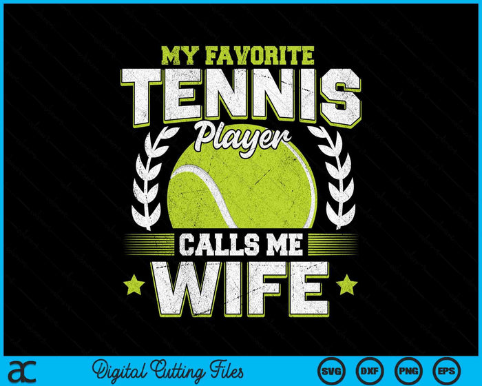 My Favorite Tennis Player Calls Me Wife Tennis SVG PNG Digital Printable Files