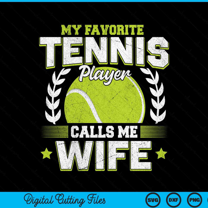 My Favorite Tennis Player Calls Me Wife Tennis SVG PNG Digital Printable Files