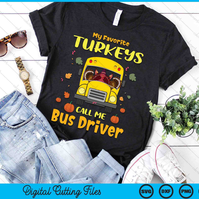 My Favorite Turkeys Call Me Bus Driver SVG PNG Digital Cutting Files