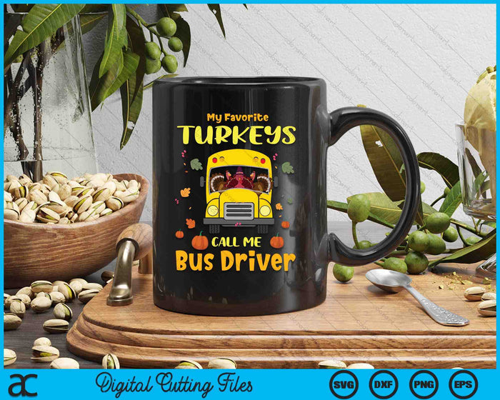 My Favorite Turkeys Call Me Bus Driver SVG PNG Digital Cutting Files