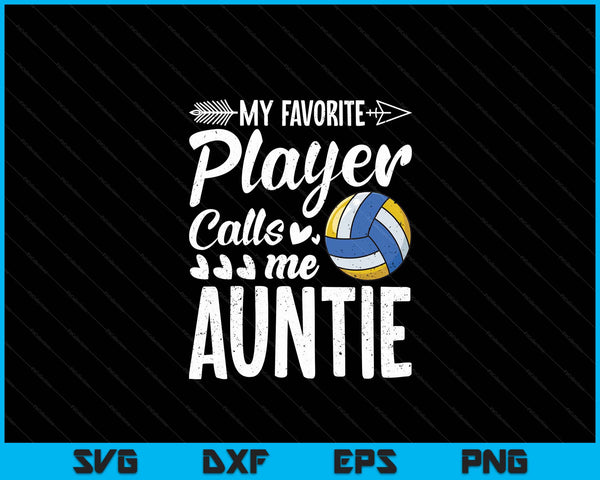 My Favorite Volleyball Player Calls Me Auntie SVG PNG Digital Cutting Files