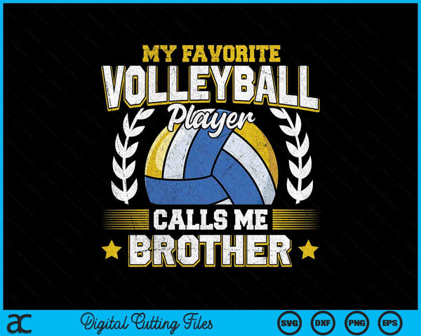 My favorite volleyball player calls me brother volleyball SVG PNG cut file for Cricut