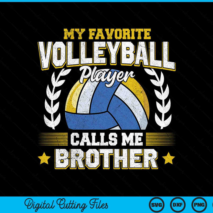 My favorite volleyball player calls me brother volleyball SVG cut file