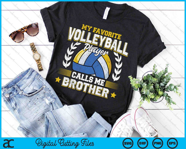 My Favorite Volleyball Player Calls Me Brother Volleyball SVG PNG Digital Printable Files