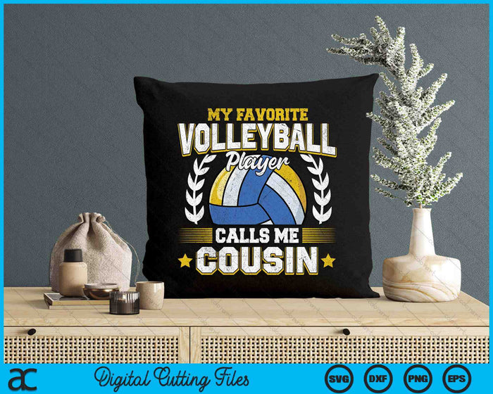 My Favorite Volleyball Player Calls Me Cousin Volleyball SVG PNG Digital Printable Files