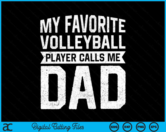 My Favorite Volleyball Player Calls Me Dad Fathers Day SVG PNG Digital Cutting File