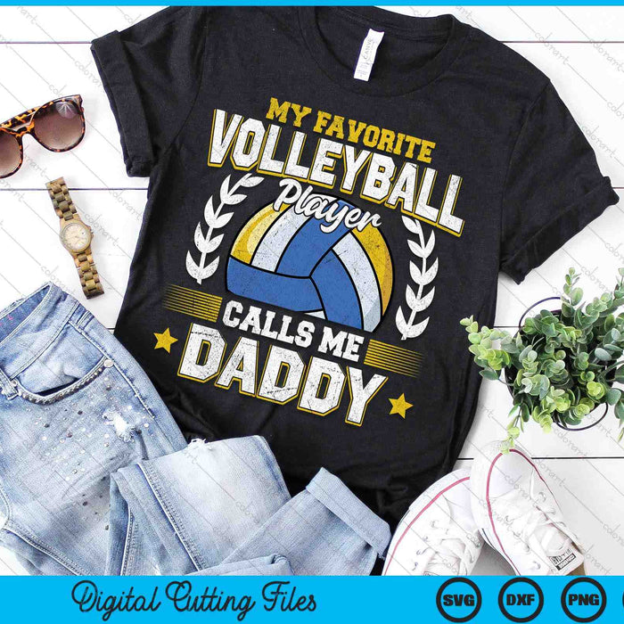 My Favorite Volleyball Player Calls Me Daddy Volleyball SVG PNG Digital Printable Files