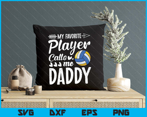 My Favorite Volleyball Player Calls Me Daddy SVG PNG Digital Cutting Files