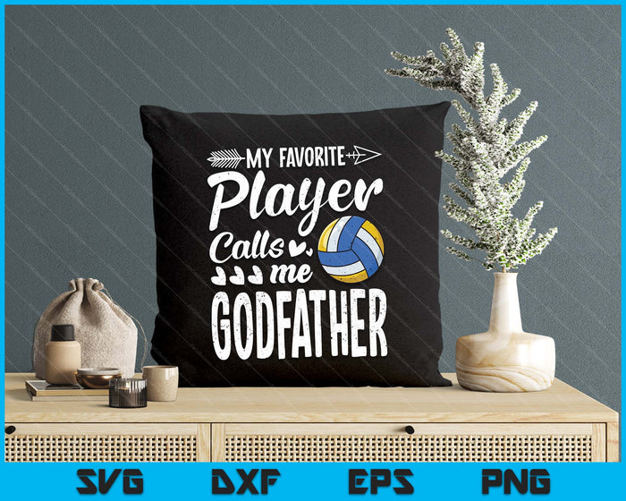 My Favorite Volleyball Player Calls Me Godfather SVG PNG Digital Cutting Files