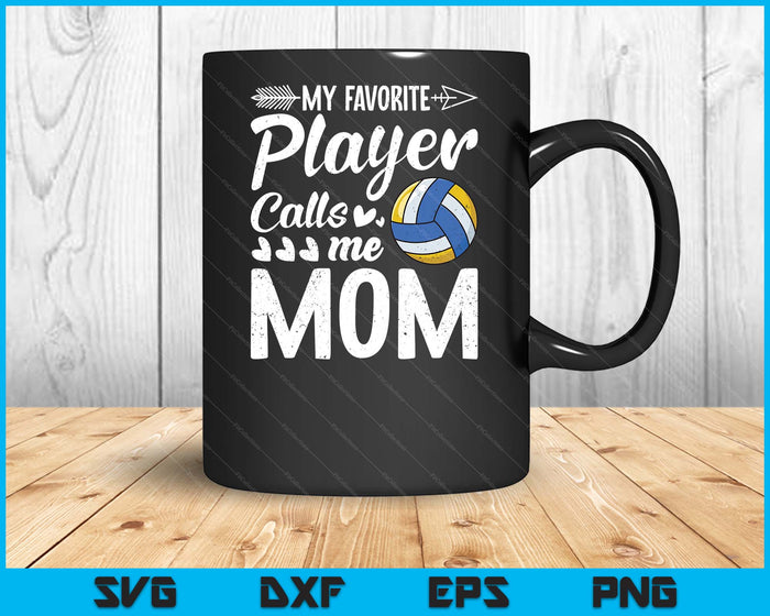 My Favorite Volleyball Player Calls Me Mom SVG PNG Digital Cutting Files