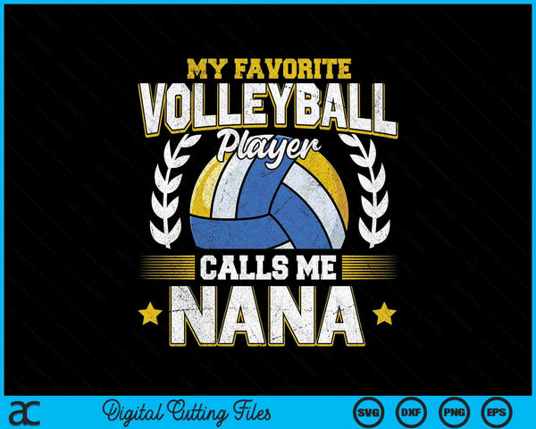 My favorite volleyball player calls me nana volleyball SVG PNG cut file for Cricut