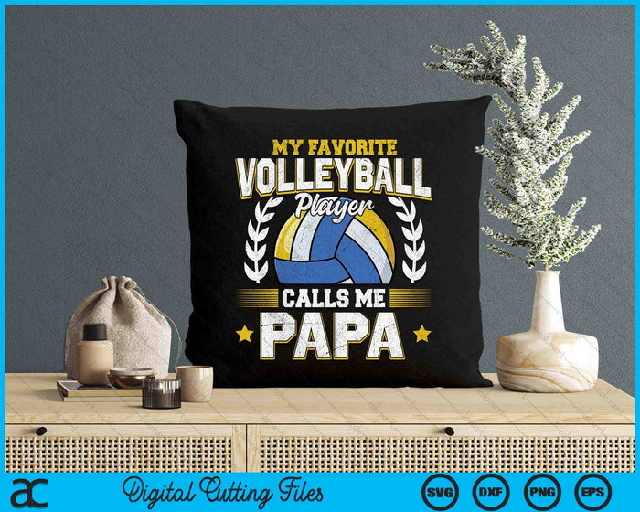 My Favorite Volleyball Player Calls Me Papa Volleyball SVG PNG Digital Printable Files