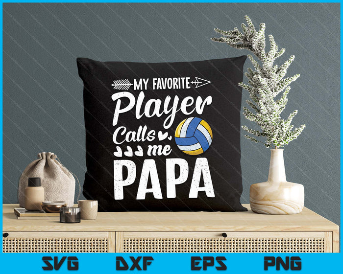 My Favorite Volleyball Player Calls Me Papa SVG PNG Digital Cutting Files