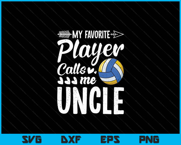 My Favorite Volleyball Player Calls Me Uncle SVG PNG Digital Cutting Files