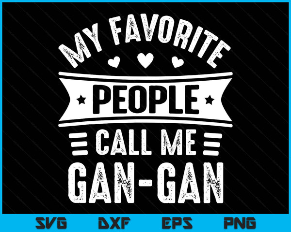 My favourite people call me gan-gan Mothers Day SVG cut file
