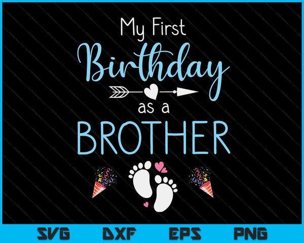 My First Birthday As A Brother Pregnancy Announcement Gift SVG PNG Digital Cutting Files