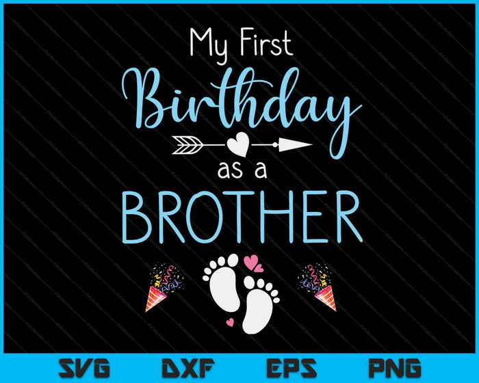 My First Birthday As A Brother Pregnancy Announcement Gift SVG PNG Digital Cutting Files