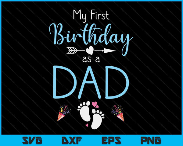 My First Birthday As A Dad Pregnancy Announcement Gift SVG PNG Digital Printable Files