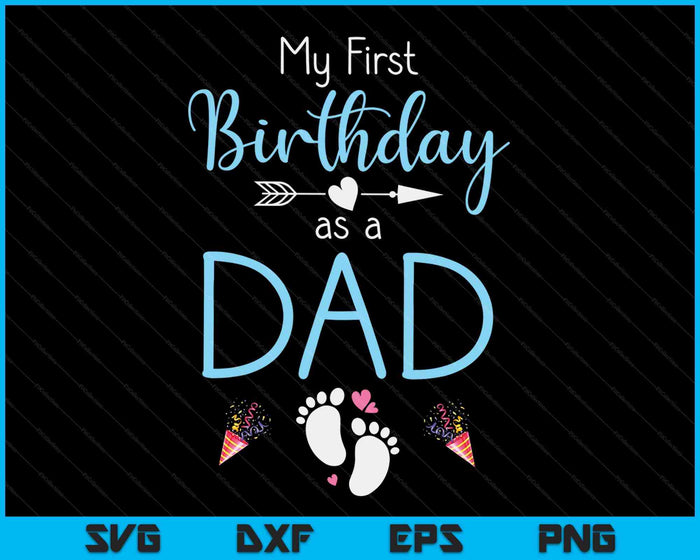 My First Birthday As A Dad Pregnancy Announcement Gift SVG PNG Digital Printable Files