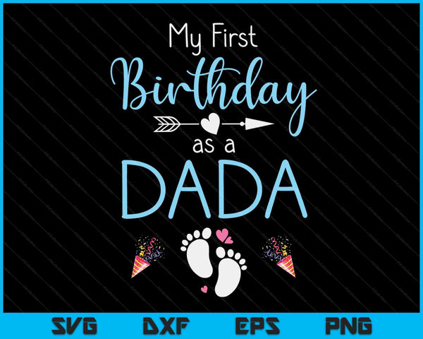 My First Birthday As A Dada Pregnancy Announcement Gift SVG PNG Digital Cutting Files