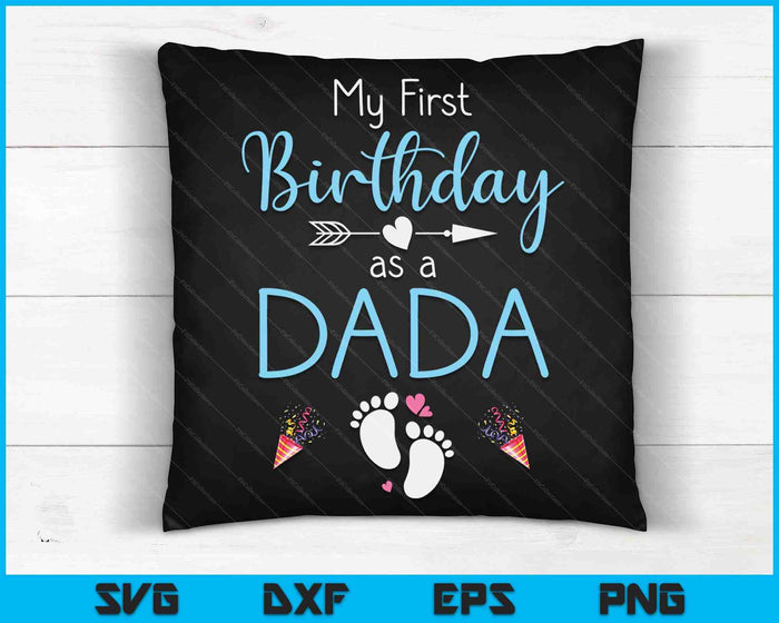 My First Birthday As A Dada Pregnancy Announcement Gift SVG PNG Digital Cutting Files