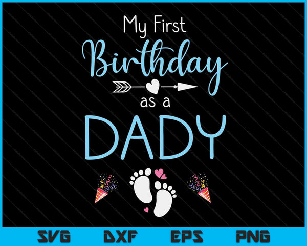 My First Birthday As A Dady Pregnancy Announcement Gift SVG PNG Digital Cutting Files