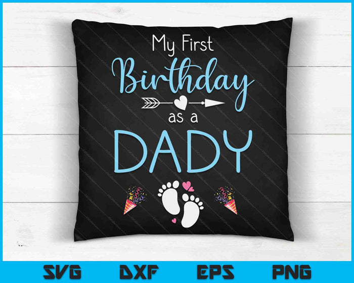 My First Birthday As A Dady Pregnancy Announcement Gift SVG PNG Digital Cutting Files