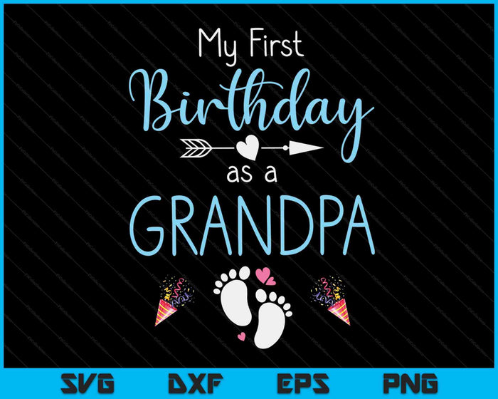 My First Birthday As A Grandpa Pregnancy Announcement Gift SVG PNG Digital Cutting Files