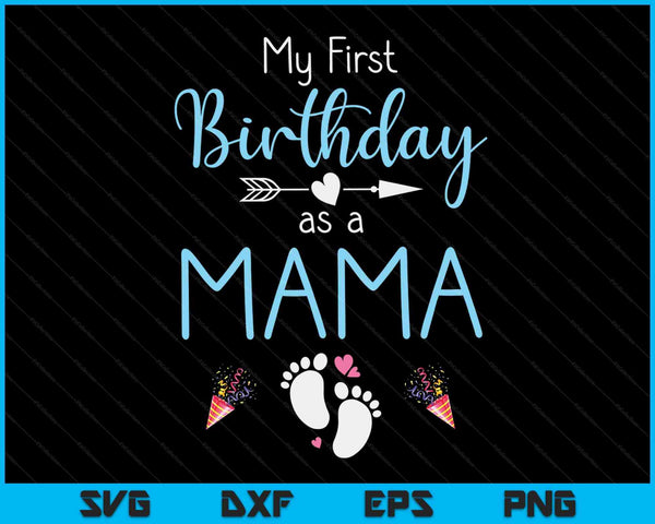 My First Birthday As A Mama Pregnancy Announcement Gift SVG PNG Digital Cutting Files