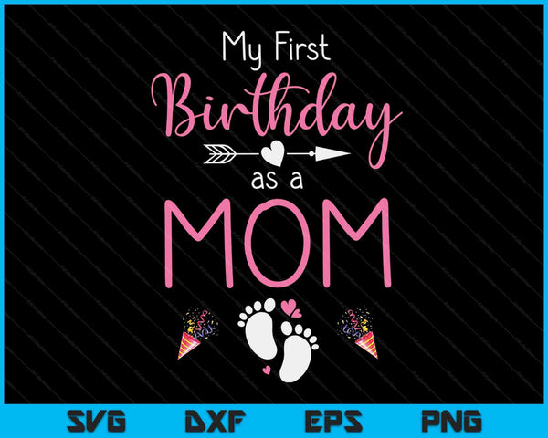 My First Birthday As A Mom Pregnancy Announcement Gift SVG PNG Digital Cutting Files
