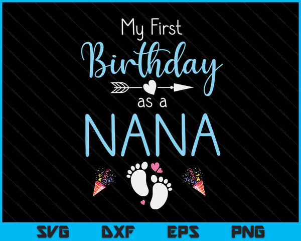 My First Birthday As A Nana Pregnancy Announcement Gift SVG PNG Digital Cutting Files