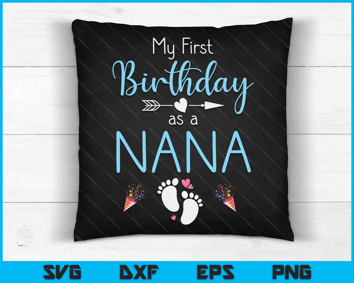 My First Birthday As A Nana Pregnancy Announcement Gift SVG PNG Digital Cutting Files