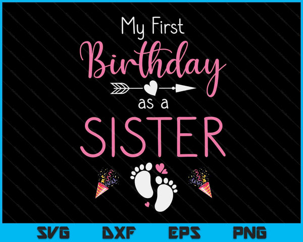 My First Birthday As A Sister Pregnancy Announcement Gift SVG PNG Digital Cutting Files