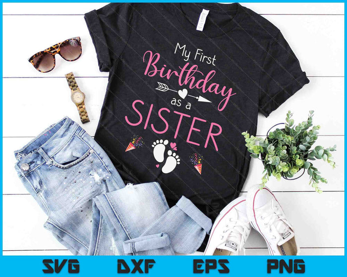 My First Birthday As A Sister Pregnancy Announcement Gift SVG PNG Digital Cutting Files