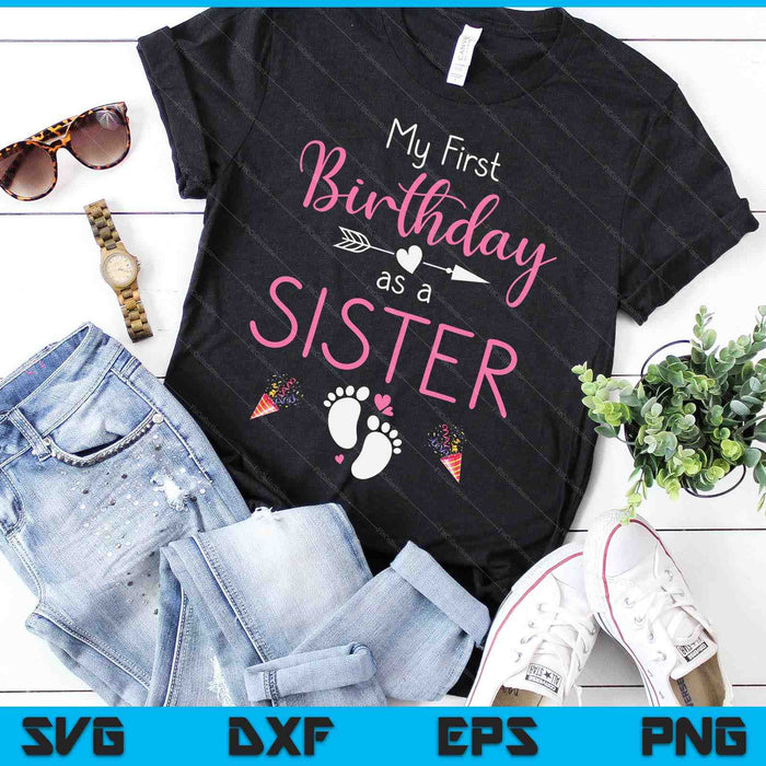 My First Birthday As A Sister Pregnancy Announcement Gift SVG PNG Digital Cutting Files