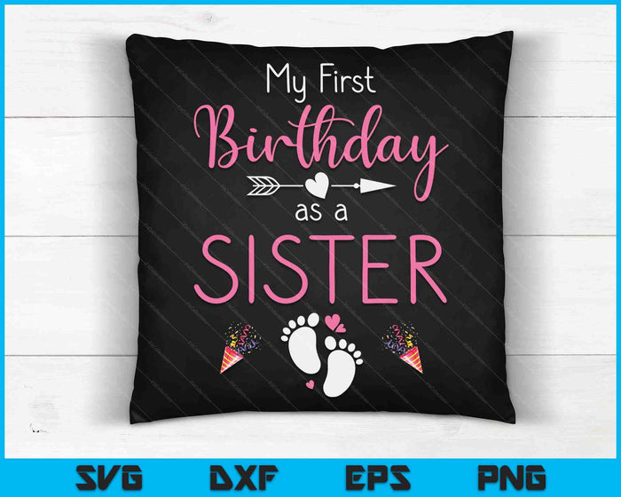 My First Birthday As A Sister Pregnancy Announcement Gift SVG PNG Digital Cutting Files