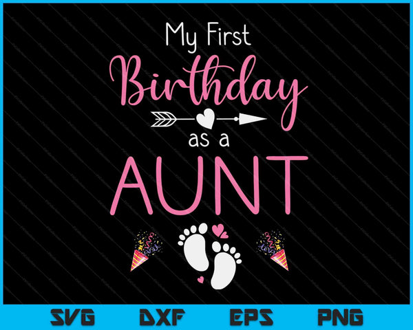 My First Birthday As An Aunt Pregnancy Announcement Gift SVG PNG Digital Cutting Files