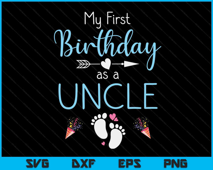 My First Birthday As An Uncle Pregnancy Announcement Gift SVG PNG Digital Cutting Files