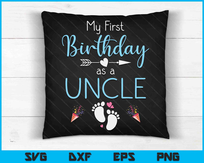 My First Birthday As An Uncle Pregnancy Announcement Gift SVG PNG Digital Cutting Files