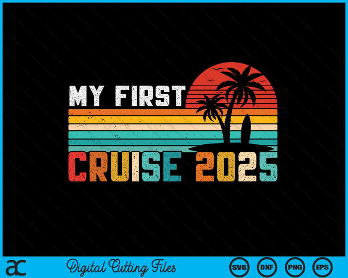 My First Cruise 2025 Family Vacation Cruise Group SVG PNG Digital Printable Files