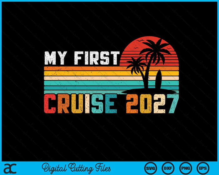 My First Cruise 2027 Family Vacation Cruise Group SVG PNG Digital Printable Files